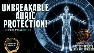 Super UNBREAKABLE Auric Protection (SUPER POWERFUL!)