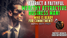 Load image into Gallery viewer, Attract A Super Faithful, Wealthy, Attractive Business Man Who is READY FOR COMMITMENT!