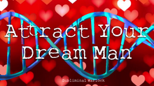 Load image into Gallery viewer, Attract Your Dream Man FAST! (No More Looking for the Right One!)
