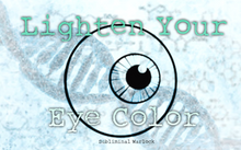 Load image into Gallery viewer, Lighten Your Current Eye Color (Finally Available!)