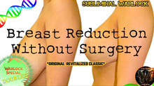 Load image into Gallery viewer, Breast Reduction Without Surgery Fast! (ORIGINAL CLASSIC REVITALIZED) Subliminal Frequency!