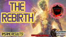 Load image into Gallery viewer, The Rebirth (This Changes EVERYTHING!)