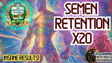 Load image into Gallery viewer, Semen Retention x20 (Now this is NEXT LEVEL!)