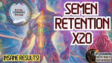 Load image into Gallery viewer, Semen Retention x20 (Now this is NEXT LEVEL!)