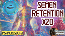 Load image into Gallery viewer, Semen Retention x20 (Now this is NEXT LEVEL!)