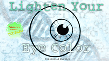 Load image into Gallery viewer, Lighten Your Current Eye Color (Finally Available!)