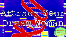 Load image into Gallery viewer, Attract Your Dream Woman! (No More Looking for the Right One!)