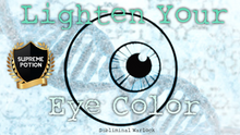 Load image into Gallery viewer, Lighten Your Current Eye Color (Finally Available!)