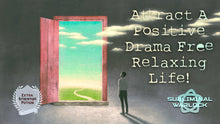 Load image into Gallery viewer, Attract A Super Positive, Drama Free Relaxing Life! (LIFE CHANGING!)