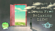 Load image into Gallery viewer, Attract A Super Positive, Drama Free Relaxing Life! (LIFE CHANGING!)