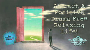 Attract A Super Positive, Drama Free Relaxing Life! (LIFE CHANGING!)