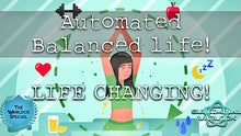 Load image into Gallery viewer, Automated Balanced Life! This is AMAZING!