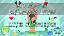 Load image into Gallery viewer, Automated Balanced Life! This is AMAZING!