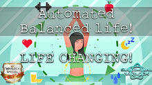 Load image into Gallery viewer, Automated Balanced Life! This is AMAZING!
