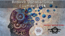 Load image into Gallery viewer, Remove Unconscious Clutter 100% (GAME CHANGER)
