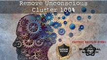 Load image into Gallery viewer, Remove Unconscious Clutter 100% (GAME CHANGER)