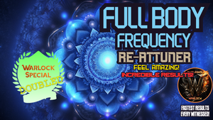 Full Body Frequency Re-Attuner (EXTREMELY POWERFUL)