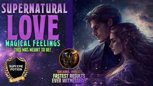 Attract Supernatural Love that feels MAGICAL!