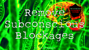 Remove Subconscious Blockages Fast! Live Your Life to the Fullest!