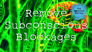 Remove Subconscious Blockages Fast! Live Your Life to the Fullest!