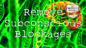 Remove Subconscious Blockages Fast! Live Your Life to the Fullest!