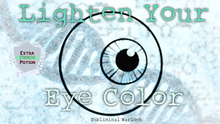 Load image into Gallery viewer, Lighten Your Current Eye Color (Finally Available!)
