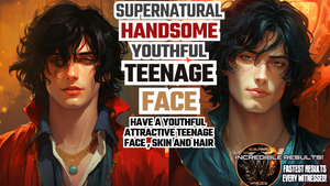 Supernatural Handsome Youthful Teenage Face (Amazing Formula)