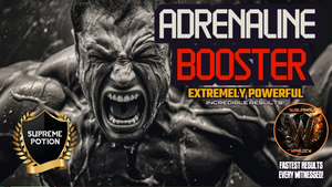 Adrenaline Booster (EXTREMELY POWERFUL)