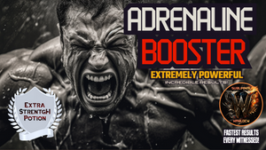 Adrenaline Booster (EXTREMELY POWERFUL)