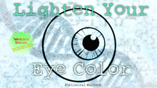 Load image into Gallery viewer, Lighten Your Current Eye Color (Finally Available!)
