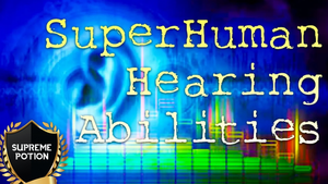 Get SuperHuman Hearing Abilities - Improve Hearing Fast!