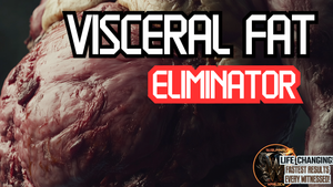 Visceral Fat Eliminator! (Very Potent!)