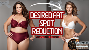 Desired Fat Spot Reduction! (Game Changer!)