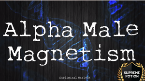 Powerful Alpha Male Magnetism Subliminals - Frequencies (Amazing Vibes!)