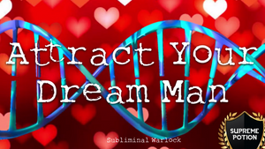 Attract Your Dream Man FAST! (No More Looking for the Right One!)