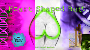 Get A Heart Shaped Butt + Enlargement Biokinesis - Subliminal Warlock