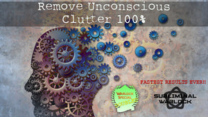 Remove Unconscious Clutter 100% (GAME CHANGER)