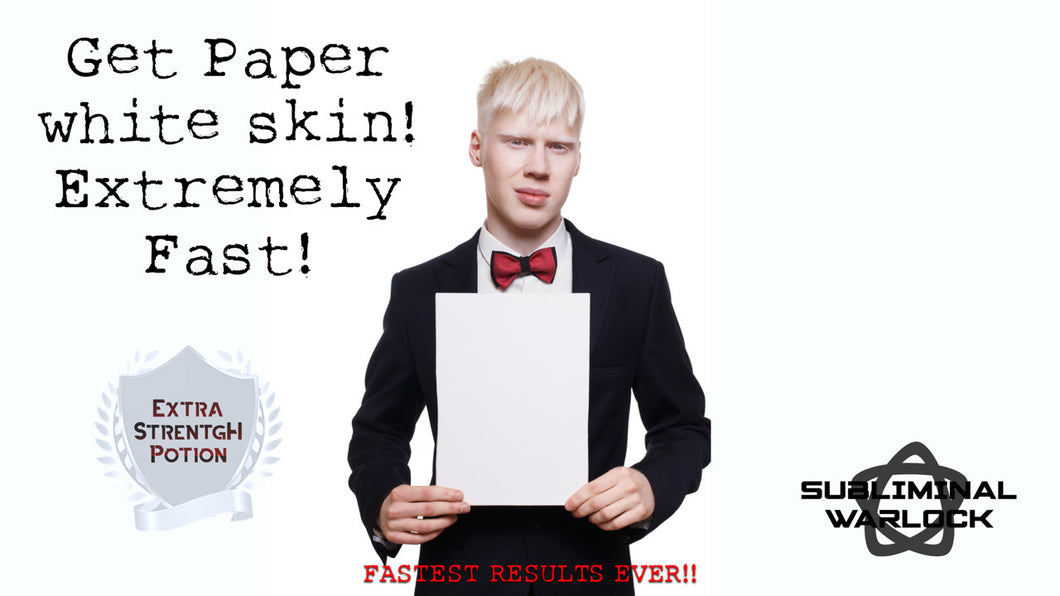 Get Paper White Skin Fast! (POWERFUL)