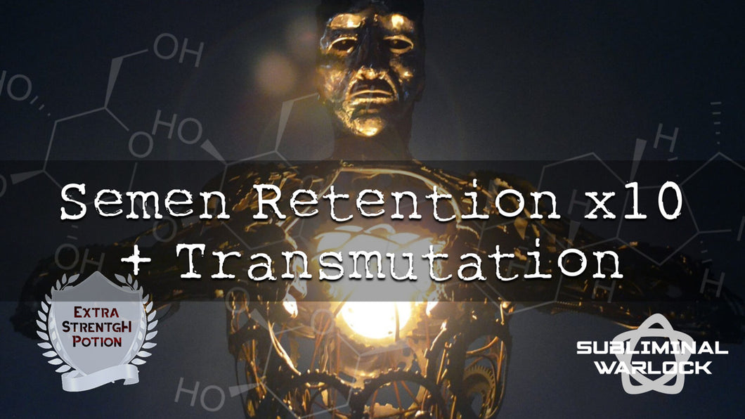 Semen Retention x10 + Sexual Transmutation Booster